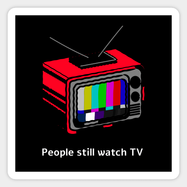 People still watch TV Magnet by Outlandish Tees
